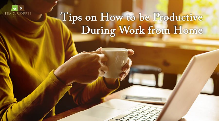 Tips on How to be Productive During Work from Home